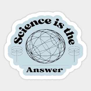 Science is the Answer, Celebrate the Beauty of Science, Science + Style = Perfect Combination Sticker